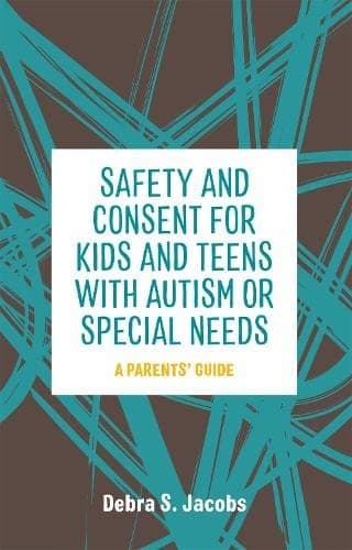 Cover image for Safety and consent for kids and teens with autism or special needs :