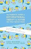 Cover image for The parent's guide to occupational therapy for autism and other special needs :