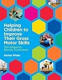 Cover image for Helping children to improve their gross motor skills :