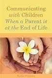 Cover image for Communicating with children when a parent is at the end of life /