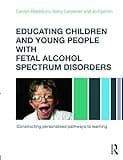 Cover image for Educating children and young people with fetal alcohol spectrum disorders : 