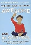 Cover image for The kids' guide to staying awesome and in control :