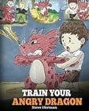 Cover image for Train your angry dragon /