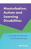 Cover image for Masturbation, Autism and Learning Disabilities :